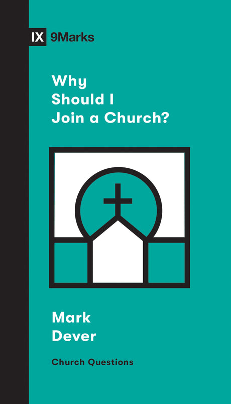 Why Should I Join a Church? (Church Questions) - Dever, Mark; Emadi, Sam (Series Editor) - 9781433568152