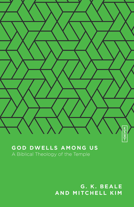 God Dwells Among Us: A Biblical Theology of the Temple (Essential Studies in Biblical Theology) - Kim, Mitchell; Beale, G K; Gladd, Benjamin L (editor) - 9780830855353