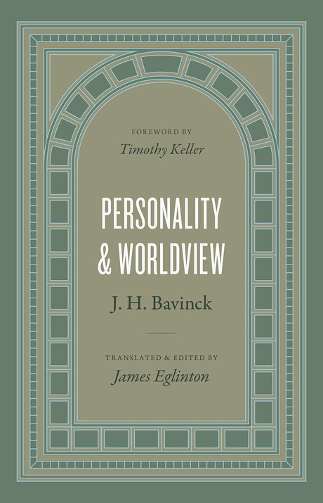 Personality and Worldview - Bavinck, J H; Keller, Timothy (foreword by); Eglinton, James (translator) - 9781433584831