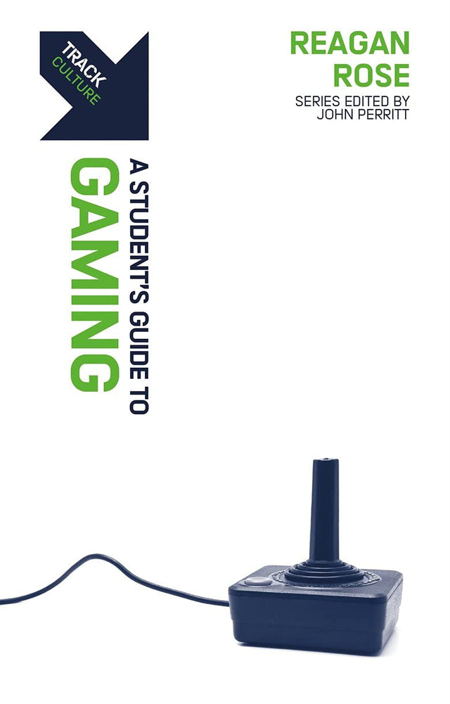 Track: Gaming: A Student's Guide to Gaming - Rose, Reagan - 9781527107984