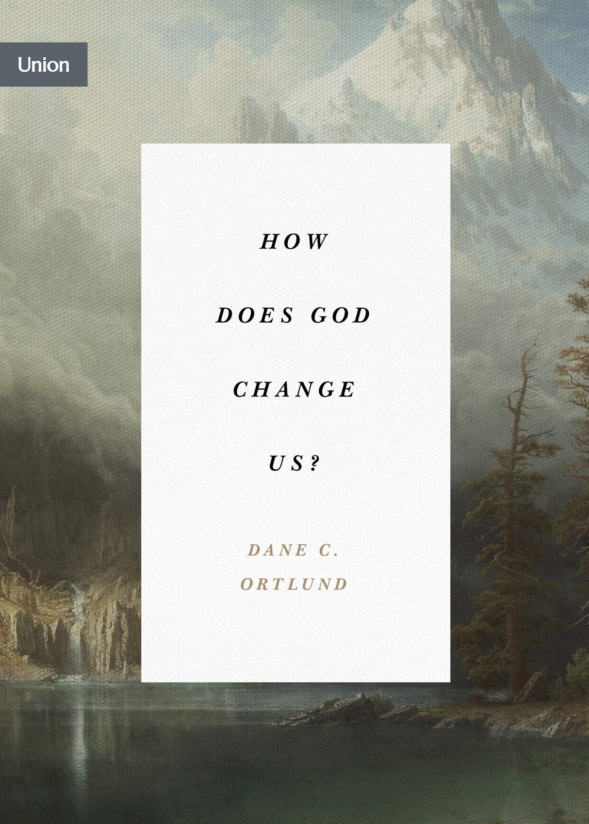 How Does God Change Us? (Union) - Ortlund, Dane C - 9781433574030