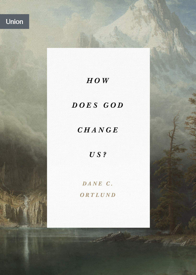 How Does God Change Us? (Union) - Ortlund, Dane C - 9781433574030