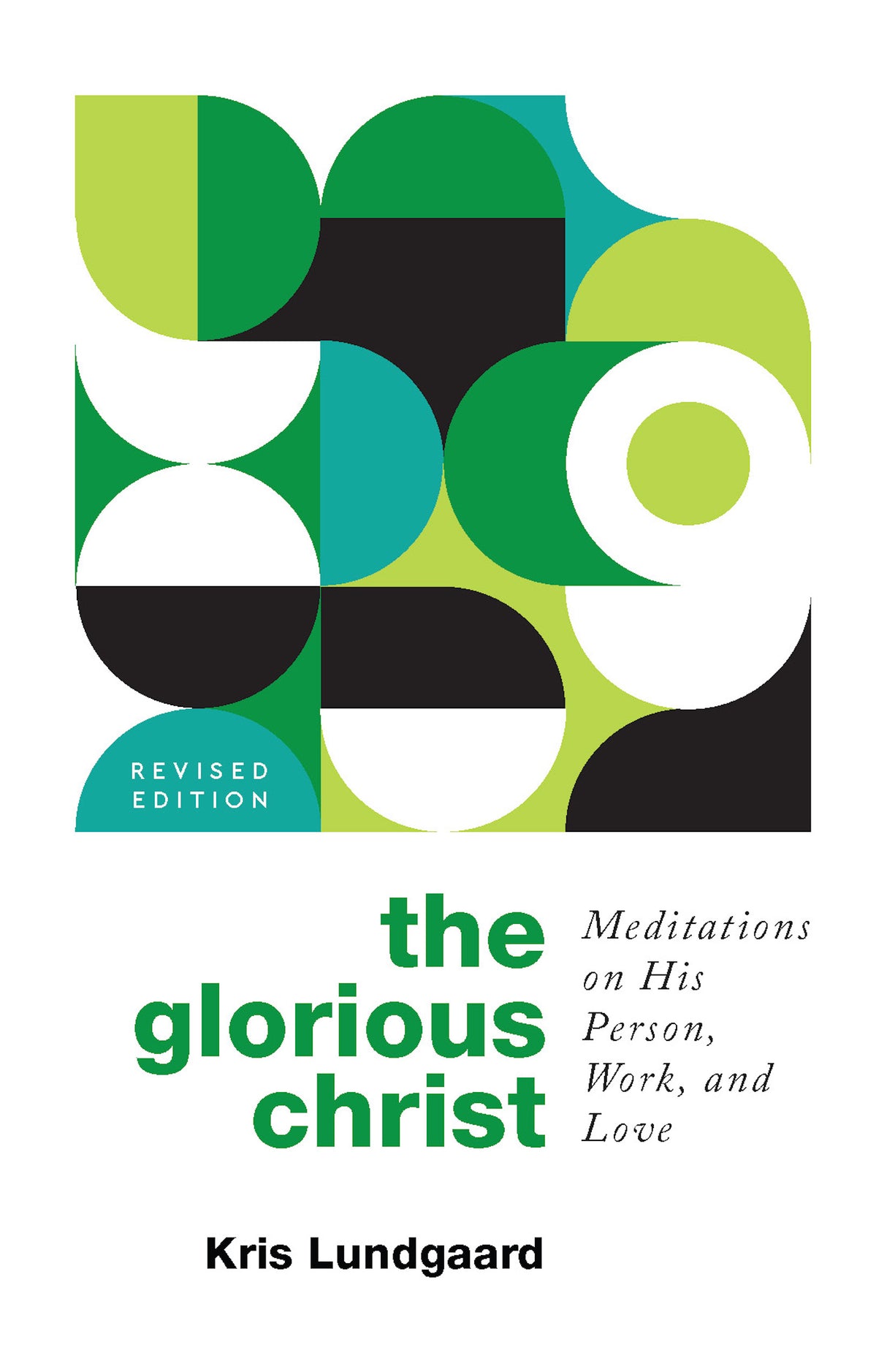 The Glorious Christ: Meditations on His Person, Work, and Love - Lundgaard, Kris A - 9798887790107