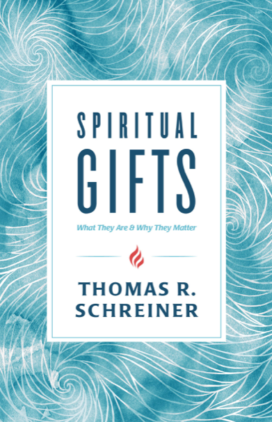 Spiritual Gifts: What They Are and Why They Matter - Schreiner, Thomas R - 9781535915205