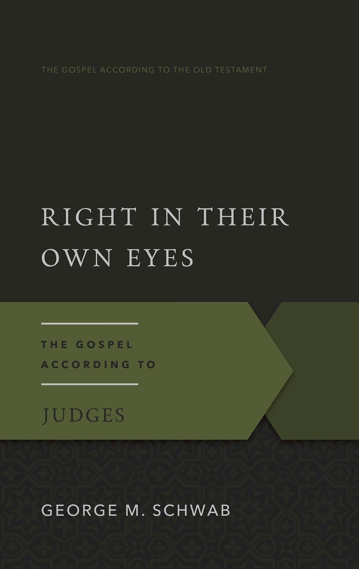 Right in Their Own Eyes: The Gospel According to Judges (Gospel According to the Old Testament)