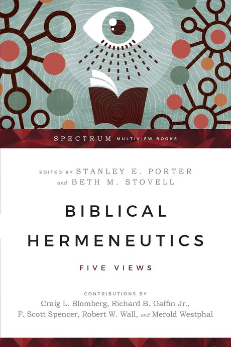 Biblical Hermeneutics: Five Views (Spectrum Multiview Book)