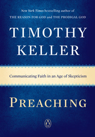 Preaching: Communicating Faith in an Age of Skepticism - Keller, Timothy - 9780143108719