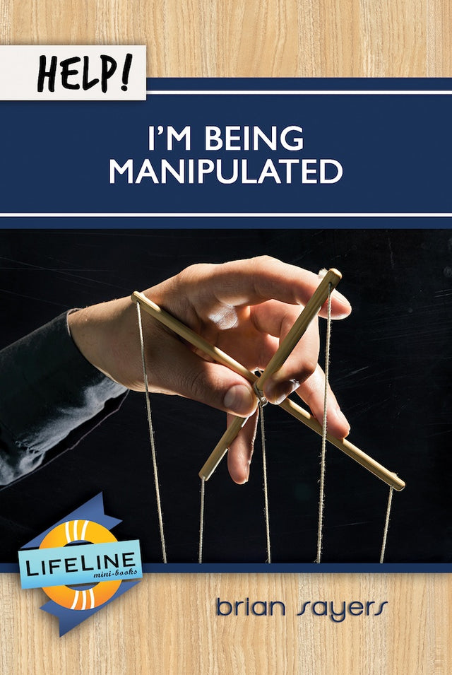 Help! I'm Being Manipulated (LifeLine Mini-Book) - Sayers, Brian; Tautges, Paul (editor) - 9781633422643