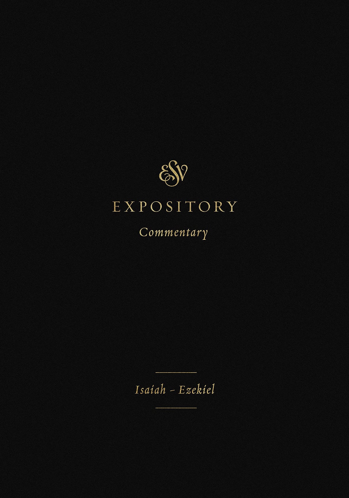 ESV Expository Commentary: Isaiah-Ezekiel - Sklar, Jay (editor); Duguid, Iain M (editor); Hamilton Jr, James M (editor) - 9781433546488