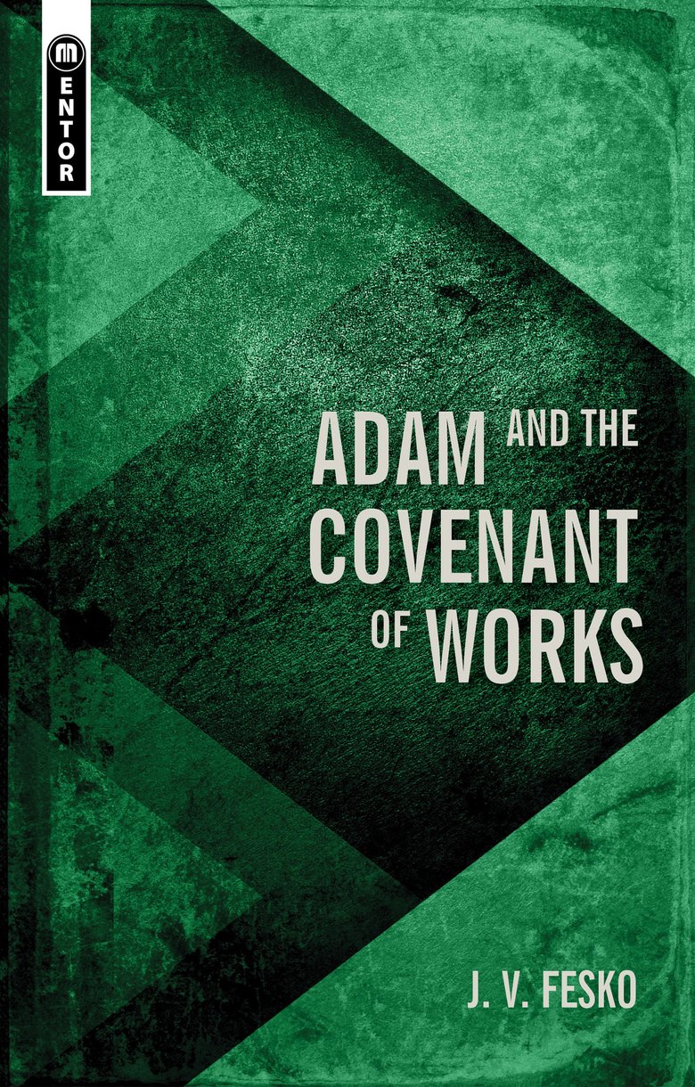 Adam and the Covenant of Works (Divine Covenants) - Fesko, J V - 9781527107281