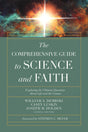 Comprehensive Guide to Science and Faith: Exploring the Ultimate Questions about Life and the Cosmos - Dembski, William A; Holden, Joseph M; Luskin, Casey - 9780736977142