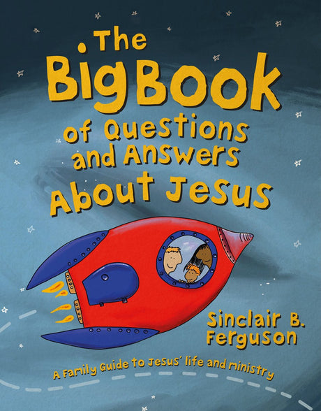 The Big Book of Questions and Answers about Jesus - Ferguson, Sinclair B - 9781527108042