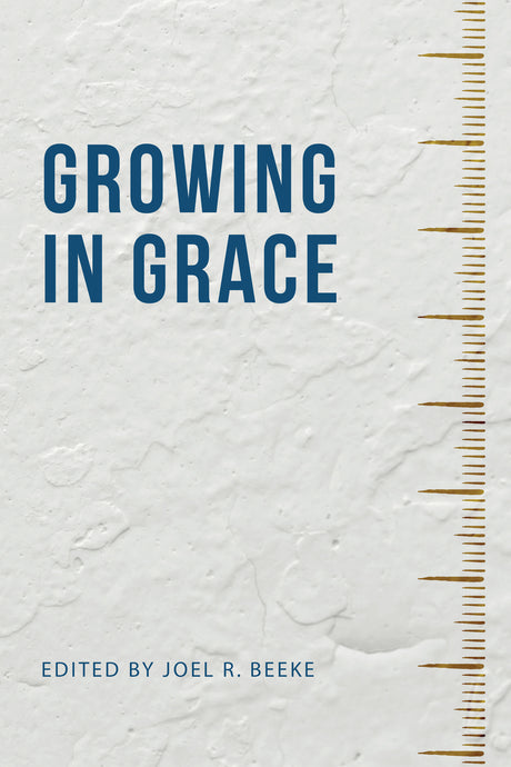 Growing in Grace - Beeke, Joel R (editor) - 9781601788139