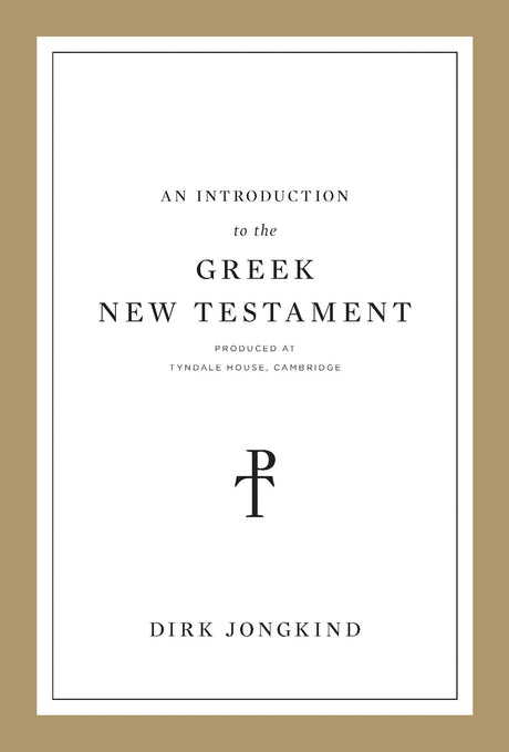 An Introduction to the Greek New Testament, Produced at Tyndale House, Cambridge By Dirk Jongkind cover image