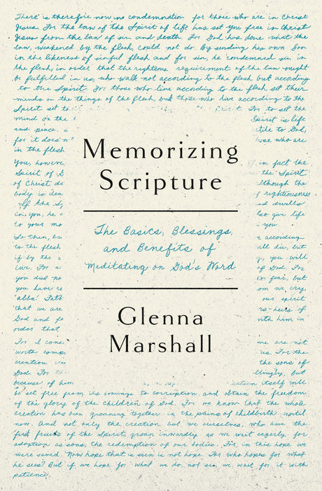 Memorizing Scripture: The Basics, Blessings, and Benefits of Meditating on God's Word - Marshall, Glenna - 9780802431097