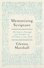 Memorizing Scripture: The Basics, Blessings, and Benefits of Meditating on God's Word - Marshall, Glenna - 9780802431097