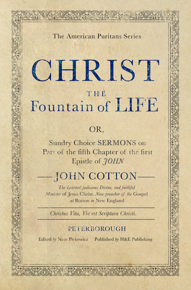 Christ the Fountain of Life - Cotton, John; Pickowicz, Nate (editor) - 9781989174272