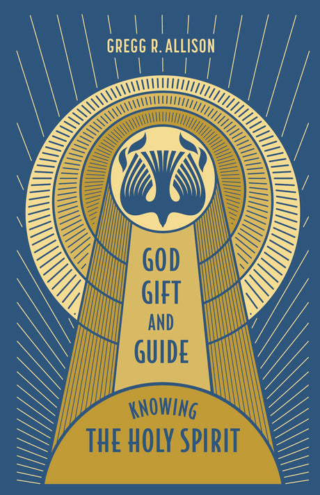 God, Gift, and Guide: Knowing the Holy Spirit - Allison, Gregg - 9781087766850