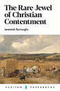 The Rare Jewel of Christian Contentment (Puritan Paperbacks) - Burroughs, Jeremiah - 9781800400153