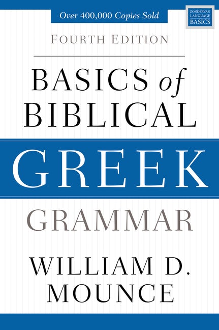 Basics of Biblical Greek Grammar: Fourth Edition (Zondervan Language Basics) - Mounce, William D - 9780310537434