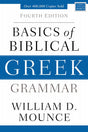 Basics of Biblical Greek Grammar: Fourth Edition (Zondervan Language Basics) - Mounce, William D - 9780310537434