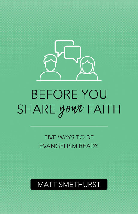 Before You Share Your Faith - Smethurst, Matt - 9781913896843