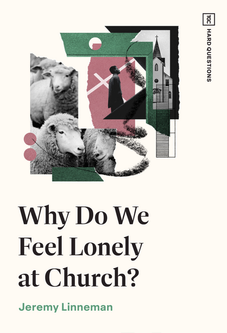 Why Do We Feel Lonely at Church? (Tgc Hard Questions) - Linneman, Jeremy - 9781433591693