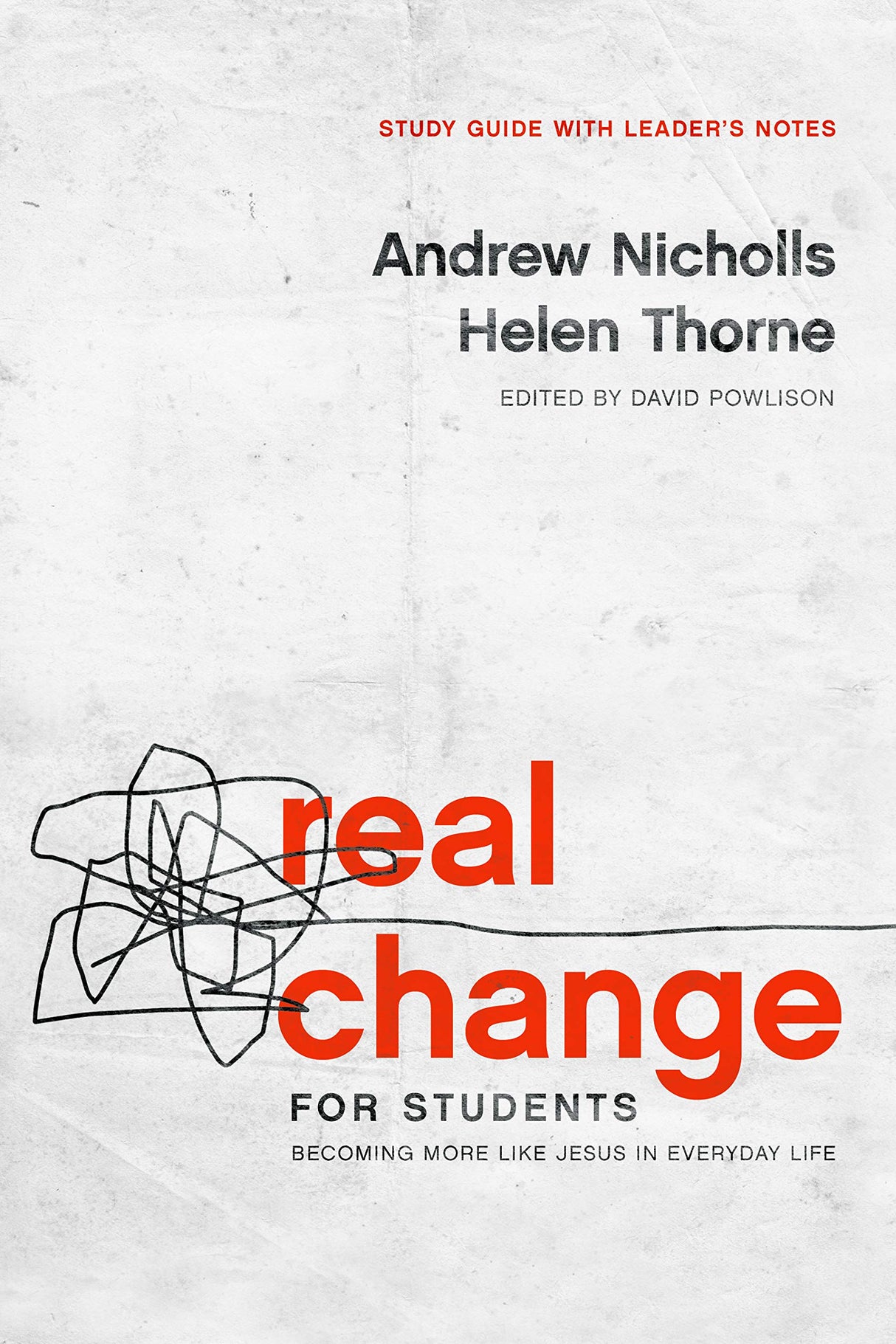 Real Change for Students: Becoming More Like Jesus in Every Day Life (with Leader's Notes) - Nicholls, Andrew; Thorne, Helen; Powlison, David (editor) - 9781645070337