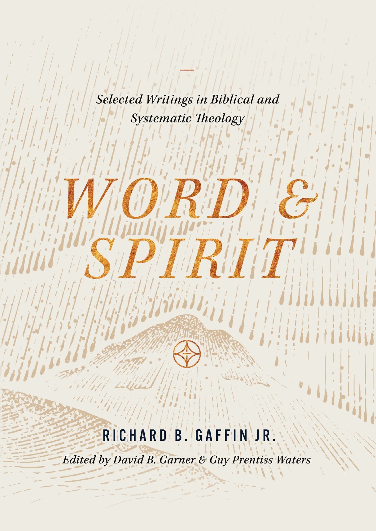 Word and Spirit: Selected Writings in Biblical and Systematic Theology - Gaffin, Jr.,Richard B. - 9781955859011