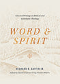 Word and Spirit: Selected Writings in Biblical and Systematic Theology - Gaffin, Jr.,Richard B. - 9781955859011