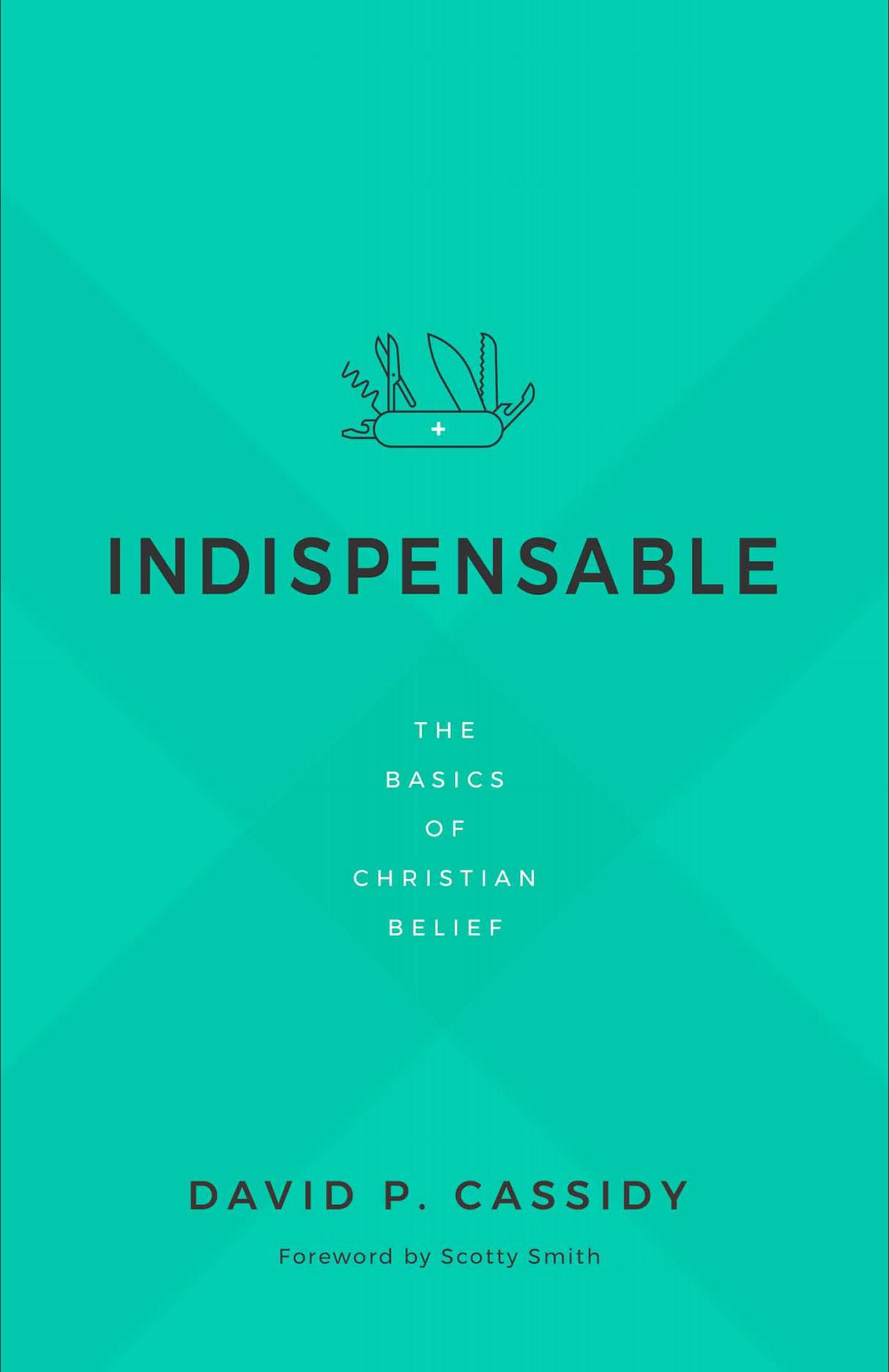 Indispensable: The Basics of Christian Belief