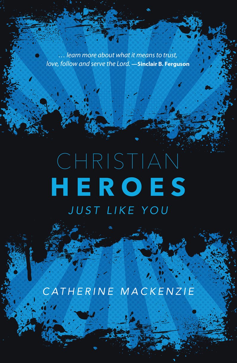 Christian Heroes: Just Like You - MacKenzie, Catherine - 9781527106789