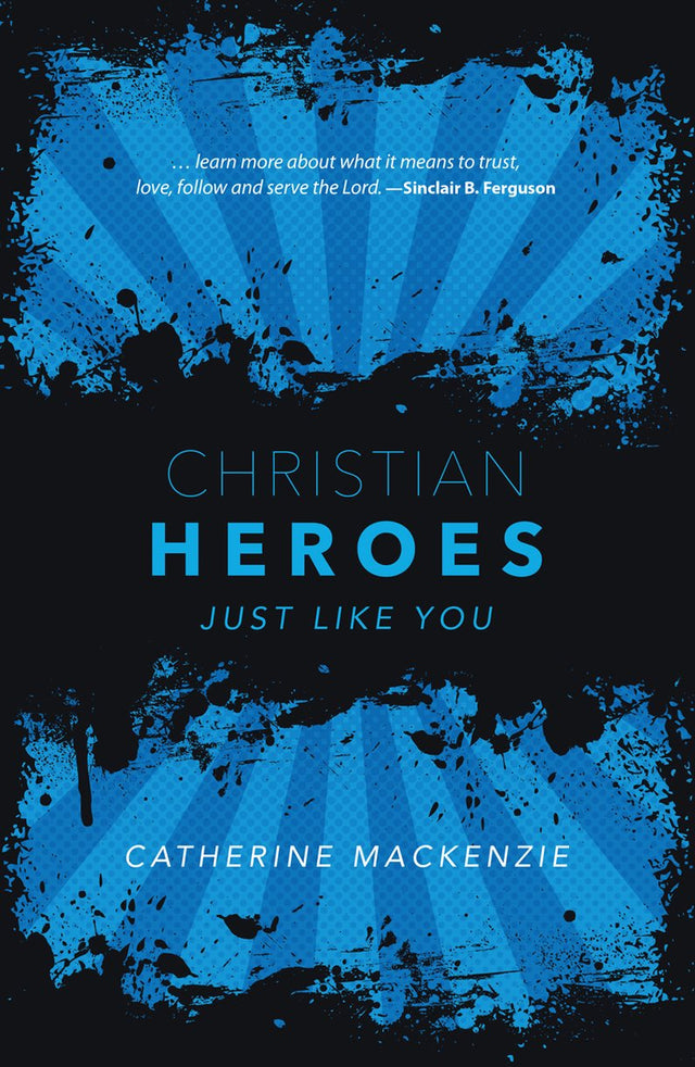 Christian Heroes: Just Like You - MacKenzie, Catherine - 9781527106789