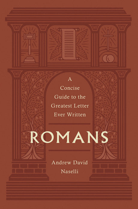 Romans: A Concise Guide to the Greatest Letter Ever Written - Naselli, Andrew David - 9781433580345