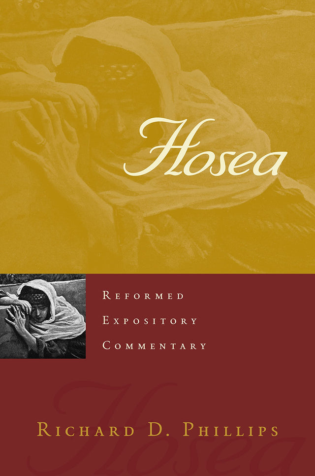 Hosea (Reformed Expository Commentary) - Phillips, Richard D - 9781629958477