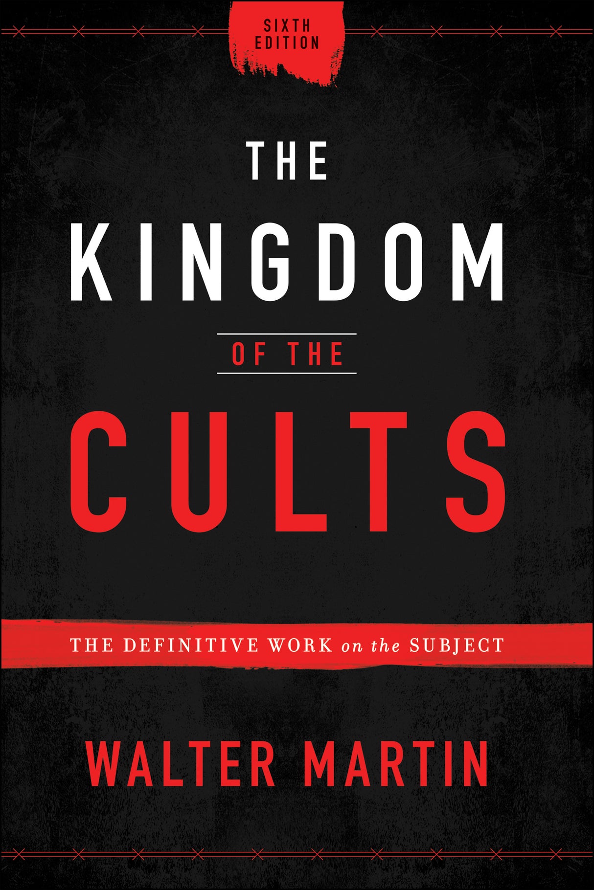 The Kingdom of the Cults: The Definitive Work on the Subject - Martin, Walter - 9780764232657