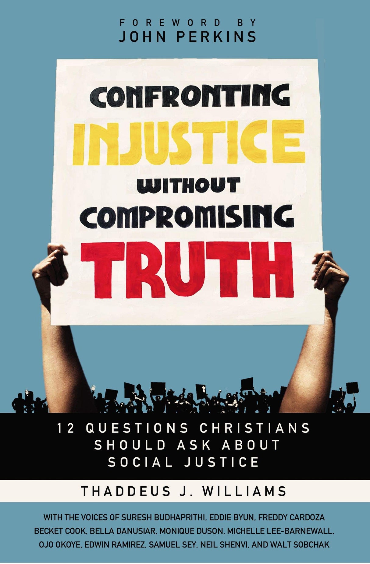 Confronting Injustice Without Compromising Truth: 12 Questions Christians Should Ask about Social Justice - Williams, Thaddeus J - 9780310119487