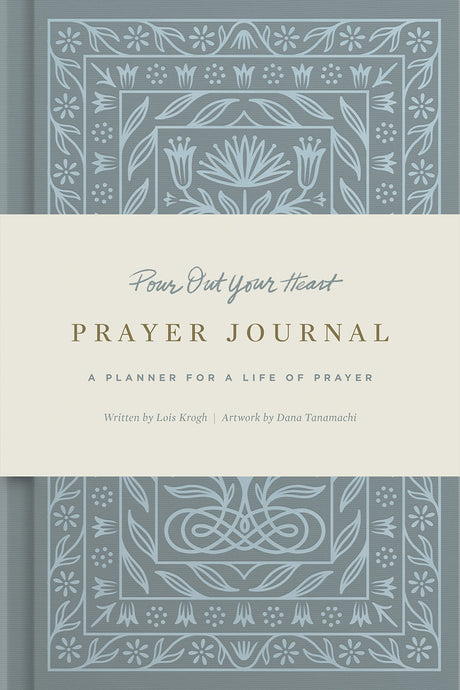 Pour Out Your Heart Prayer Journal: (Cloth Over Board): A Planner for a Life of Prayer - Krogh, Lois - 9781433579769