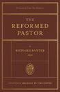 The Reformed Pastor: Updated and Abridged - Cooper, Tim (adapted by); Baxter, Richard; Van Dixhoorn, Chad (foreword by) - 9781433573187