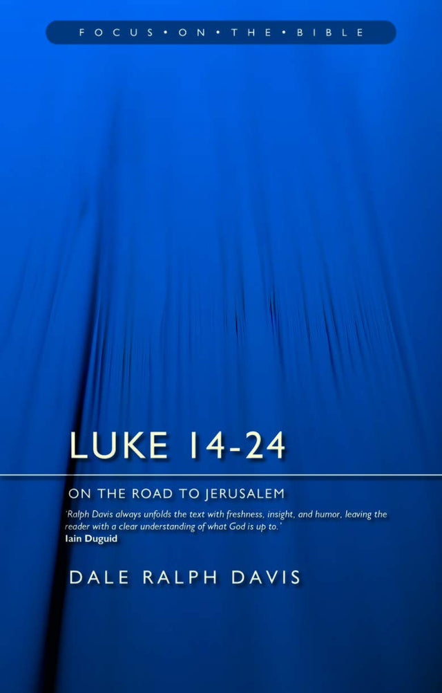 Luke 14-24: On the Road to Jerusalem (Focus on the Bible) - Davis, Dale Ralph - 9781527106420