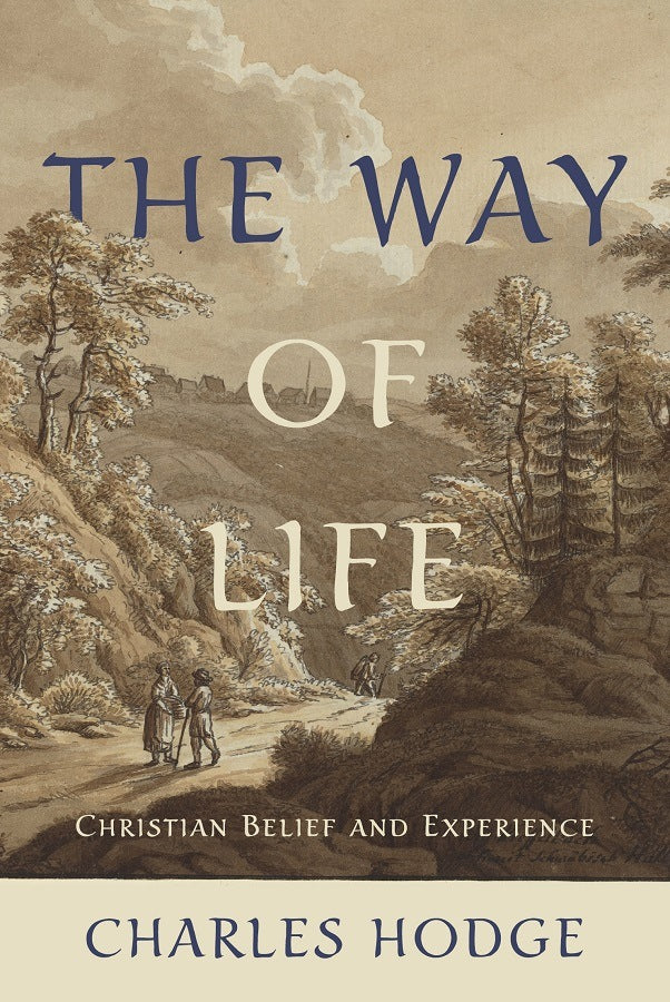 The Way of Life: Christian Belief and Experience - Hodge, Charles - 9781848719521