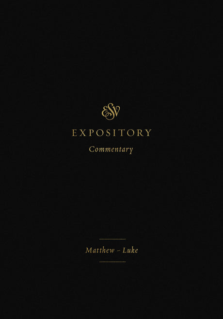 ESV Expository Commentary: Matthew-Luke - Duguid, Iain M (editor); Hamilton Jr, James M (editor); Sklar, Jay (editor) - 9781433546563