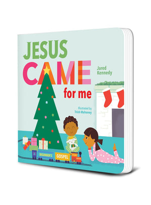 Jesus Came for Me: The True Story of Christmas (Beginner's Gospel Story Bible) - Kennedy, Jared; Mahoney, Trish (illustrator) - 9781645070498