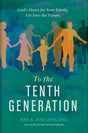 To the Tenth Generation: God's Heart for Your Family, Far Into the Future - Ortlund, Ray; Ortlund, Jani - 9781430088516