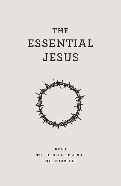 The Essential Jesus: Read the Gospel of Jesus for Yourself (Evangelistic Booklet) - Payne, Tony - 9781925424744