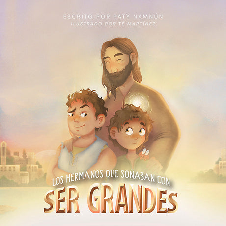 Los Hermanos Que Soñaban Con Ser Grandes - Namnún, Paty; Martínez, Té (illustrator) - 9781087771052