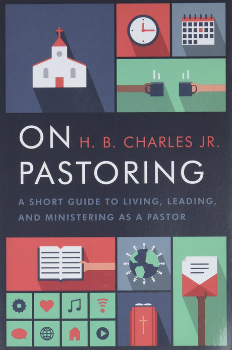 On Pastoring: A Short Guide to Living, Leading, and Ministering as a Pastor - Charles Jr, H B - 9780802414601