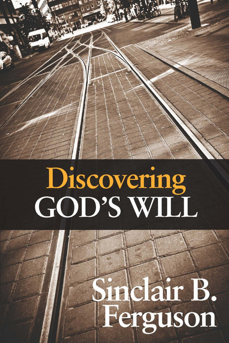 Discovering God's Will Ferguson, Sinclair B. cover image