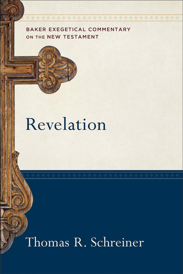 Revelation (Baker Exegetical Commentary on the New Testament) - Schreiner, Thomas R; Yarbrough, Robert W (editor); Jipp, Joshua (editor) - 9781540960504