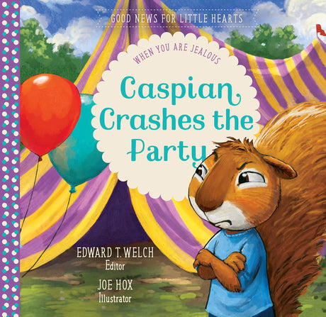 Caspian Crashes the Party: When You Are Jealous - Welch, Edward T (editor); Hox, Joe (illustrator) - 9781645070771